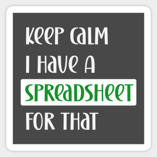 Keep calm I have a spreadsheet for that Sticker